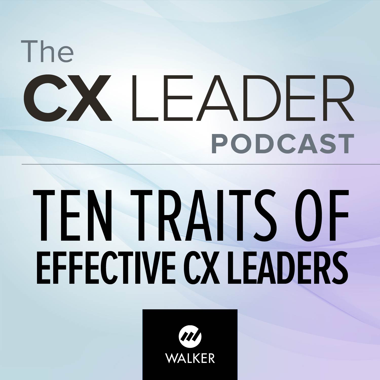 Ten Traits of Effective CX Leaders